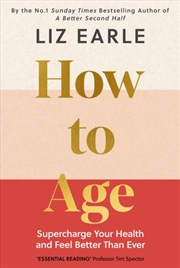 Buy How to Age : Supercharge Your Health and Feel Better Than Ever