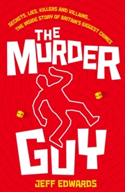 Buy The Murder Guy : Secrets, Lies, Killers and Villains...The Inside story of Britain's Biggest Crimes