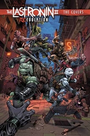 Buy Teenage Mutant Ninja Turtles: The Last Ronin II: Re-Evolution--The Covers