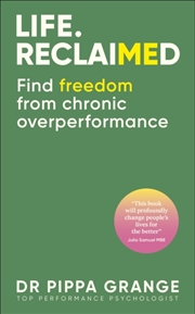 Buy Life. Reclaimed : Find Freedom from Chronic Overperformance