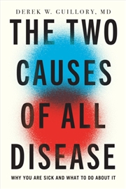 Buy The Two Causes of All Disease : Why You're Sick--And What to Do About It