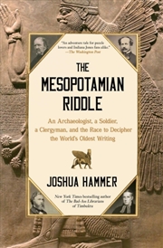 Buy The Mesopotamian Riddle : An Archaeologist, a Soldier, a Clergyman, and the Race to Decipher the Wor
