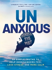 Buy Unanxious : 50 Simple Truths to Help Overthinkers Feel Less Stress and More Calm