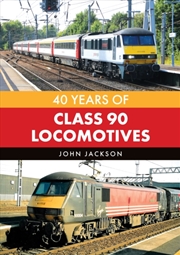 Buy 40 Years of Class 90 Locomotives