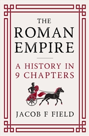 Buy The Roman Empire : A History in 9 Chapters: a new accessible and entertaining history for anyone obs