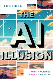 Buy The AI Illusion : Why Machines Aren't Creative
