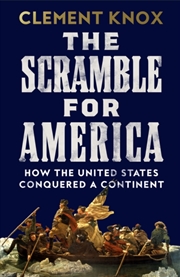 Buy The Scramble for America : How the United States Conquered a Continent