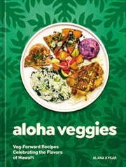 Buy Aloha Veggies : Veg-Forward Recipes Celebrating the Flavors of Hawai'i