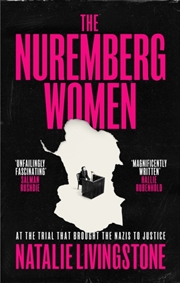 Buy The Nuremberg Women : At the Trial that Brought the Nazis to Justice