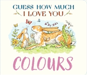 Buy Guess How Much I Love You: Colours : A cute and chunky first concept book set in the world of the be