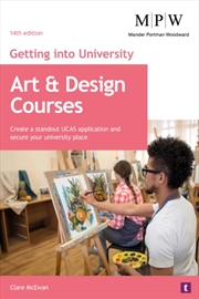 Buy Getting into University: Art and Design Courses : Create a Standout UCAS Application and Secure Your