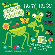 Buy First Fun Sticker Painting: Busy Bugs : 12 Colorful Scenes to Create
