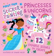 Buy First Fun Sticker Painting: Princesses & Unicorns : 12 Colorful Scenes to Create