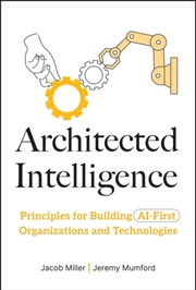 Buy Architected Intelligence : Principles for Building AI-First Organizations and Technologies