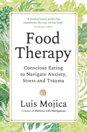 Buy Food Therapy : Conscious Eating to Navigate Anxiety, Stress and Trauma