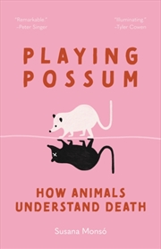 Buy Playing Possum : How Animals Understand Death