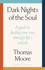 Buy Dark Nights Of The Soul : A guide to finding your way through life's ordeals