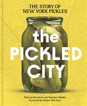 Buy The Pickled City : The Story of New York Pickles