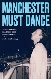 Buy Manchester must dance : A life of music, madness and moving on up