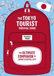 Buy Tokyo Tourist Survival Guide : The Ultimate Companion to Japan's Capital City