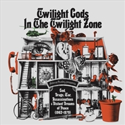 Buy Twilight Gods In The Twilight Zone: God, Drugs, War & Distant Dreams  Of Peace (1962-1979)