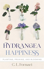 Buy Hydrangea Happiness : Planting, Pruning, and Blooming