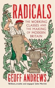 Buy Radicals : The Working Classes and the Making of Modern Britain