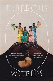 Buy Tuberous Worlds : Vegetal Politics and More-Than-Human Relations