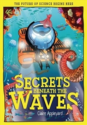 Buy Secrets Beneath the Waves : How the Seas Shape Our World