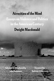 Buy Atrocities of the Mind : Essays on Violence and Politics in the American Century