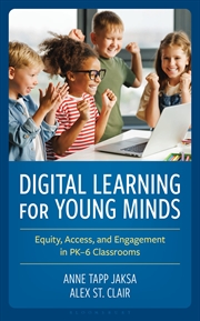 Buy Digital Learning For Young Minds: Equity, Access, And Engagement In Pk-6 Classrooms