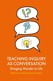 Buy Teaching Inquiry As Conversation: Bringing Wonder To Life