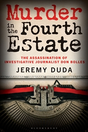 Buy Murder In The Fourth Estate: The Assassination Of Investigative Journalist Don Bolles