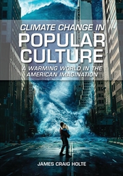 Buy Climate Change In Popular Culture: A Warming World In The American Imagination