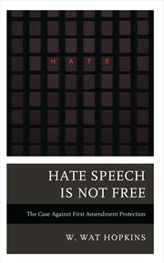 Buy Hate Speech Is Not Free: The Case Against First Amendment Protection
