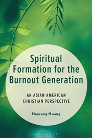 Buy Spiritual Formation For The Burnout Generation: An Asian American Christian Perspective