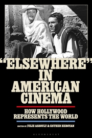 Buy 'Elsewhere' In American Cinema: How Hollywood Represents The World