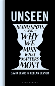 Buy Unseen: Blind Spots And Why We Miss What Matters Most