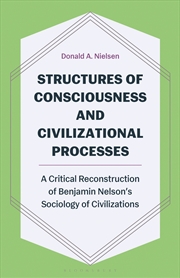 Buy Structures Of Consciousness And Civilizational Processes: A Critical Reconstruction Of Benjamin Nels