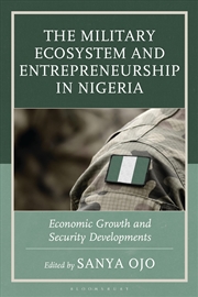Buy The Military Ecosystem And Entrepreneurship In Nigeria: Economic Growthand Security Developments