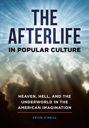 Buy The Afterlife In Popular Culture: Heaven, Hell, And The Underworld In The American Imagination