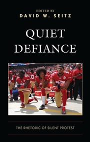 Buy Quiet Defiance: The Rhetoric Of Silent Protest