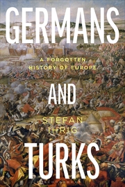 Buy Germans And Turks: A Forgotten History Of Europe