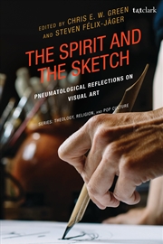 Buy The Spirit And The Sketch: Pneumatological Reflections On Visual Art
