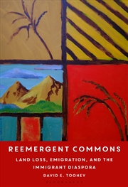 Buy Reemergent Commons: Land Loss, Emigration, And The Immigrant Diaspora