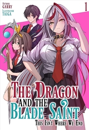 Buy The Dragon And The Blade Saint: This Isn't Where We End: Volume 1