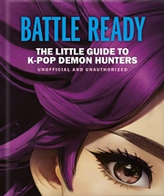 Buy Battle Ready: The Little Guide To K-Pop Demon Hunters