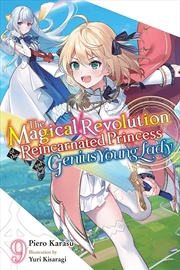 Buy The Magical Revolution Of The Reincarnated Princess And The Genius Young Lady, Vol. 9 Novel