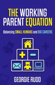 Buy The Working Parent Equation : Balancing small humans and big careers
