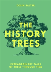 Buy The History Trees : Extraordinary Tales of Trees Through Time